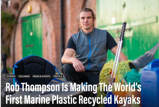 Paddling Magazine - Rob Thompson Is Making The World’s First Marine Plastic Recycled Kayaks- Trash to treasure